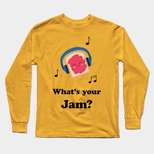 What's Your Jam? Long Sleeve T-Shirt